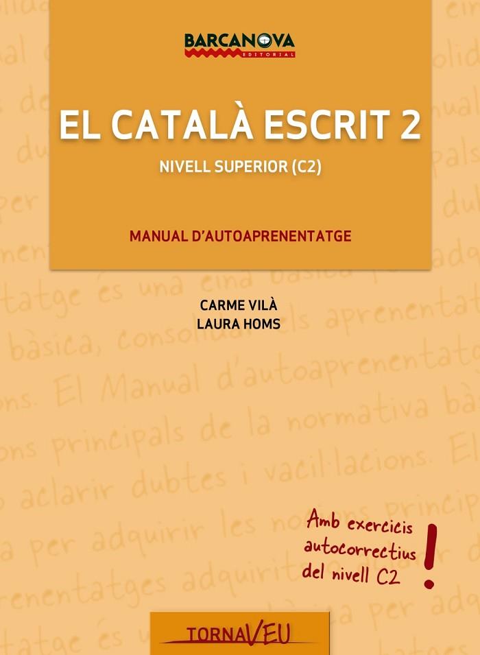 EL CATALÀ ESCRIT 2 | 9788448935603 | VILÀ, CARME/HOMS, LAURA | Llibreria Online de Vilafranca del Penedès | Comprar llibres en català