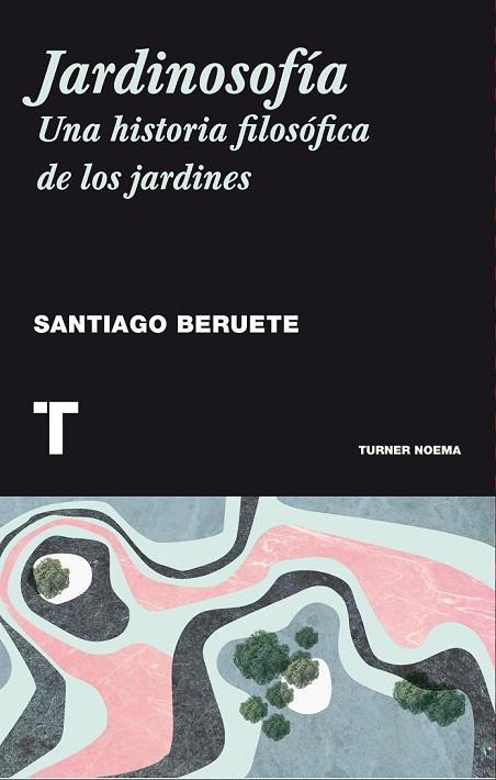 JARDINOSOFÍA | 9788416354085 | BERUETE, SANTIAGO | Llibreria Online de Vilafranca del Penedès | Comprar llibres en català