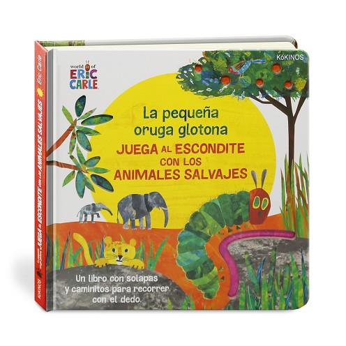 LA PEQUEÑA ORUGA GLOTONA JUEGA AL ESCONDITE CON LOS ANIMALES SALVAJES | 9788417742386 | CARLE, ERIC | Llibreria Online de Vilafranca del Penedès | Comprar llibres en català