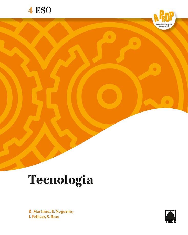 TECNOLOGIA 4 ESO  A PROP | 9788430772650 | MARTÍNEZ LÓPEZ, RAMÓN/RESA I BLANQUEZ, SERGI/NOGUEIRA RODRÍGUEZ, ERNESTO/PELLICER JACOMET, JOAN | Llibreria Online de Vilafranca del Penedès | Comprar llibres en català