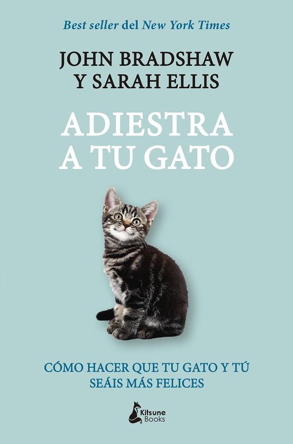 ADIESTRA A TU GATO | 9788416788248 | BRADSHAW, JOHN/ELLIS, SARAH | Llibreria Online de Vilafranca del Penedès | Comprar llibres en català