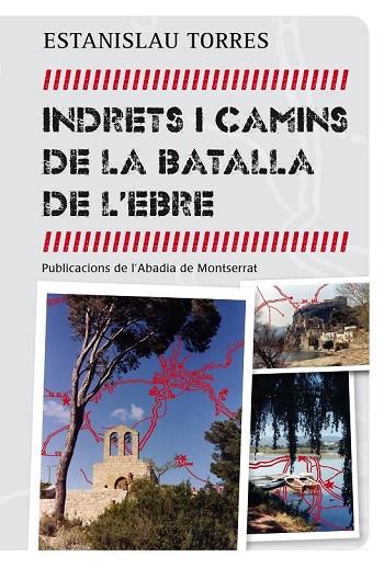 INDRETS I CAMINS DE LA BATALLA DE L'EBRE | 9788498836042 | TORRES, ESTANISLAU | Llibreria Online de Vilafranca del Penedès | Comprar llibres en català