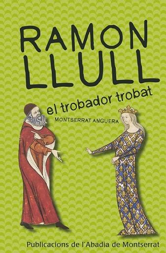 RAMON LLULL EL TROBADOR TROBAT | 9788498835069 | ANGUERA SOLER, MONTSERRAT | Llibreria Online de Vilafranca del Penedès | Comprar llibres en català