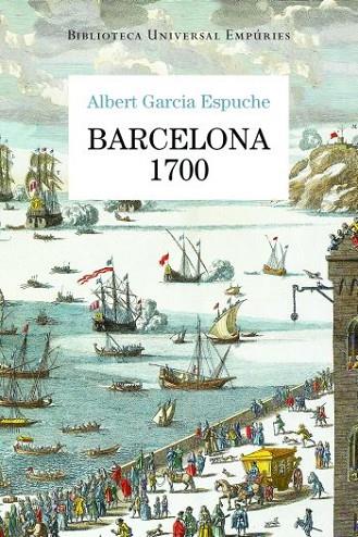 BARCELONA 1700 | 9788497876728 | GARCIA ESPUCHE, ALBERT | Llibreria Online de Vilafranca del Penedès | Comprar llibres en català
