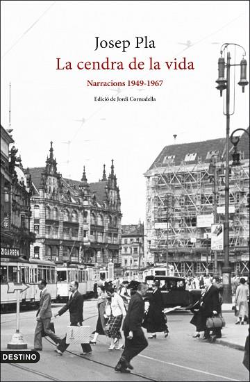 LA CENDRA DE LA VIDA NARRACIONS 1949-1967 | 9788497103282 | PLA, JOSEP | Llibreria Online de Vilafranca del Penedès | Comprar llibres en català
