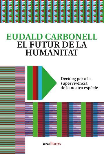 EL FUTUR DE LA HUMANITAT | 9788418928604 | CARBONELL I ROURA, EUDALD | Llibreria L'Odissea - Libreria Online de Vilafranca del Penedès - Comprar libros