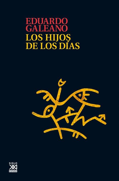 LOS HIJOS DE LOS DIAS | 9788432316272 | GALEANO, EDUARDO | Llibreria Online de Vilafranca del Penedès | Comprar llibres en català