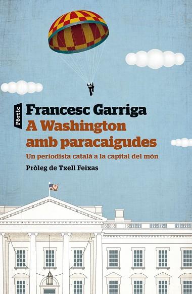 A WASHINGTON AMB PARACAIGUDES | 9788498095586 | GARRIGA GUIXÀ, FRANCESC | Llibreria L'Odissea - Libreria Online de Vilafranca del Penedès - Comprar libros
