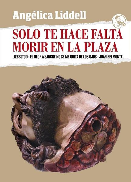SOLO TE HACE FALTA MORIR EN LA PLAZA | 9788418782039 | LIDDELL, ANGÉLICA | Llibreria Online de Vilafranca del Penedès | Comprar llibres en català
