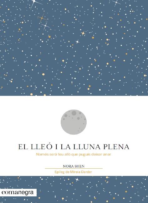 EL LLEÓ I LA LLUNA PLENA | 9788416605194 | SHEN, NORA | Llibreria Online de Vilafranca del Penedès | Comprar llibres en català