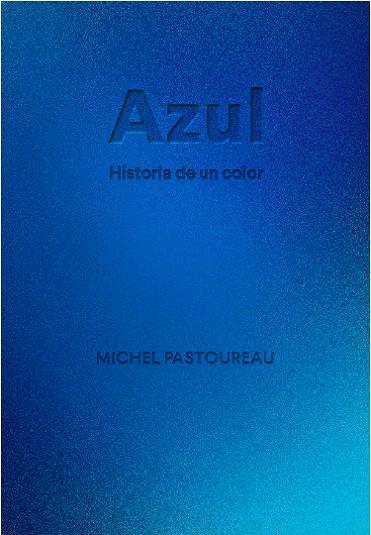 AZUL HISTORIA DE UN COLOR | 9788412712223 | PASTOUREAU, MICHEL | Llibreria Online de Vilafranca del Penedès | Comprar llibres en català