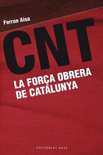 CNT LA FORÇA OBRERA DE CATALUNYA | 9788415711162 | AISA, FERRAN | Llibreria Online de Vilafranca del Penedès | Comprar llibres en català