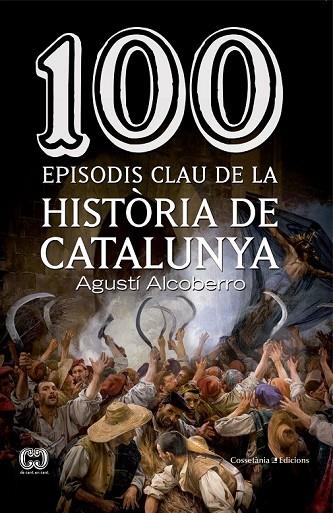 100 EPISODIS CLAU DE LA HISTÒRIA DE CATALUNYA | 9788490343449 | ALCOBERRO, AGUSTÍ | Llibreria Online de Vilafranca del Penedès | Comprar llibres en català