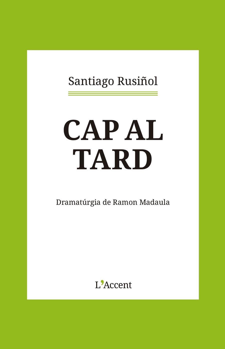 CAP AL TARD | 9788418680366 | RUSIÑOL, SANTIAGO | Llibreria L'Odissea - Libreria Online de Vilafranca del Penedès - Comprar libros