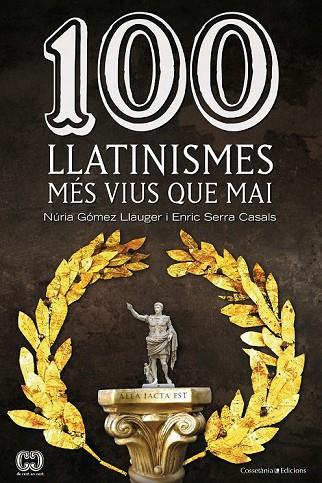 100 LLATINISMES | 9788490342299 | GÓMEZ, NÚRIA / SERRA, ENRIC | Llibreria Online de Vilafranca del Penedès | Comprar llibres en català