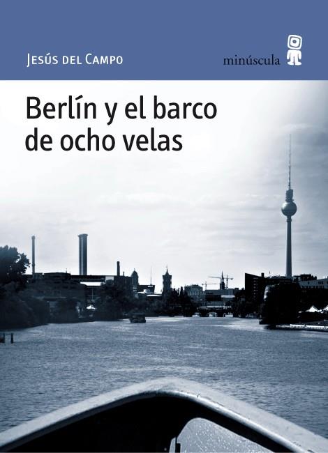 BERLIN Y EL BARCO DE OCHO VELAS | 9788495587701 | CAMPO, JESUS DEL | Llibreria Online de Vilafranca del Penedès | Comprar llibres en català