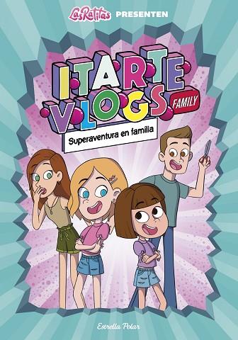 ITARTE VLOGS FAMILY 1 SUPERAVENTURA EN FAMÍLIA | 9788418444760 | ITARTE | Llibreria Online de Vilafranca del Penedès | Comprar llibres en català