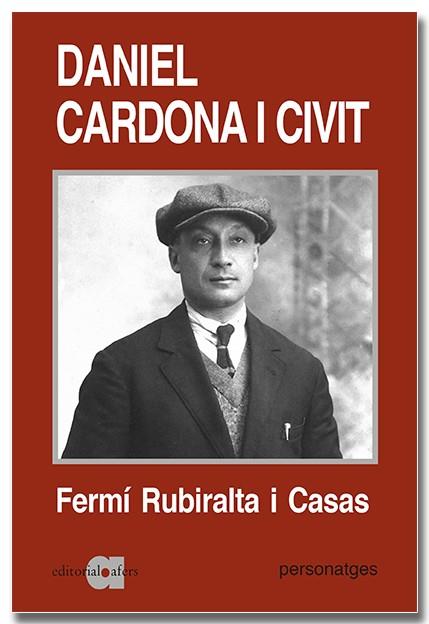 DANIEL CARDONA I CIVIT 1890-1943 UNA BIOGRAFIA POLÍTICA | 9788418618529 | RUBIRALTA I CASAS, FERMÍ | Llibreria Online de Vilafranca del Penedès | Comprar llibres en català