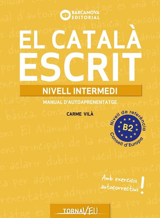 EL CATALA ESCRIT NIVELL INTERMEDI B2 | 9788448963224 | VILÀ, CARME | Llibreria Online de Vilafranca del Penedès | Comprar llibres en català
