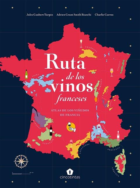 RUTA DE LOS VINOS FRANCESES | 9788419043221 | GAUBERT-TURPIN, JULES/GRANT SMITH, ADRIEN/CHARLIE GARROS, BIANCHI | Llibreria Online de Vilafranca del Penedès | Comprar llibres en català