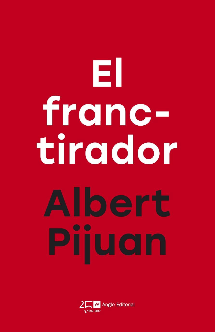 EL FRANCTIRADOR | 9788415307785 | PIJUAN HEREU, ALBERT | Llibreria Online de Vilafranca del Penedès | Comprar llibres en català
