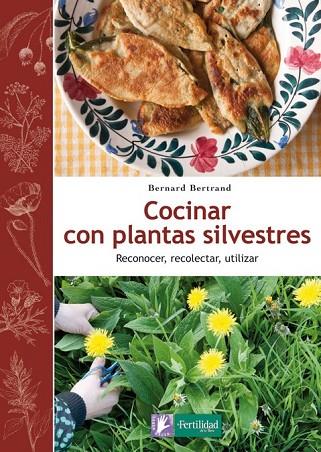 COCINAR CON PLANTAS SILVESTRES | 9788494058295 | BERTRAND, BERNARD | Llibreria Online de Vilafranca del Penedès | Comprar llibres en català