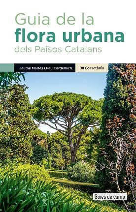GUIA DE LA FLORA URBANA DELS PAÏSOS CATALANS | 9788413563091 | CARDELLACH LLISO, PAU/MARLÈS MAGRE, JAUME | Llibreria Online de Vilafranca del Penedès | Comprar llibres en català