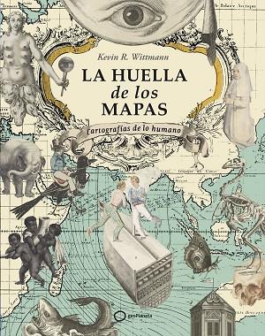 LA HUELLA DE LOS MAPAS | 9788408274605 | R. WITTMANN, KEVIN | Llibreria Online de Vilafranca del Penedès | Comprar llibres en català