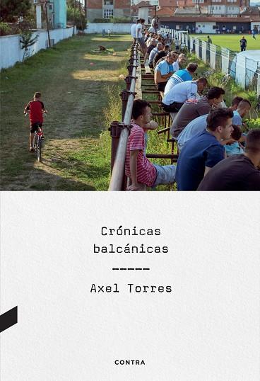 CRÓNICAS BALCÁNICAS | 9788410045057 | TORRES XIRAU, AXEL | Llibreria Online de Vilafranca del Penedès | Comprar llibres en català