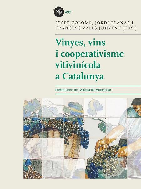 VINYES VINS I COOPERATIVISME VITIVINÍCOLA A CATALUNYA | 9788498837827 | COLOME, JOSEP / PLANAS, JORDI / VALLS JUNYENT, FRANSCESC ( ED ) | Llibreria L'Odissea - Libreria Online de Vilafranca del Penedès - Comprar libros