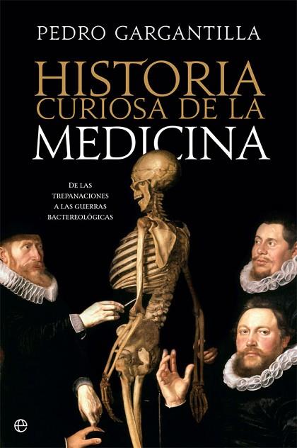 HISTORIA CURIOSA DE LA MEDICINA | 9788491645146 | GARGANTILLA, PEDRO | Llibreria Online de Vilafranca del Penedès | Comprar llibres en català