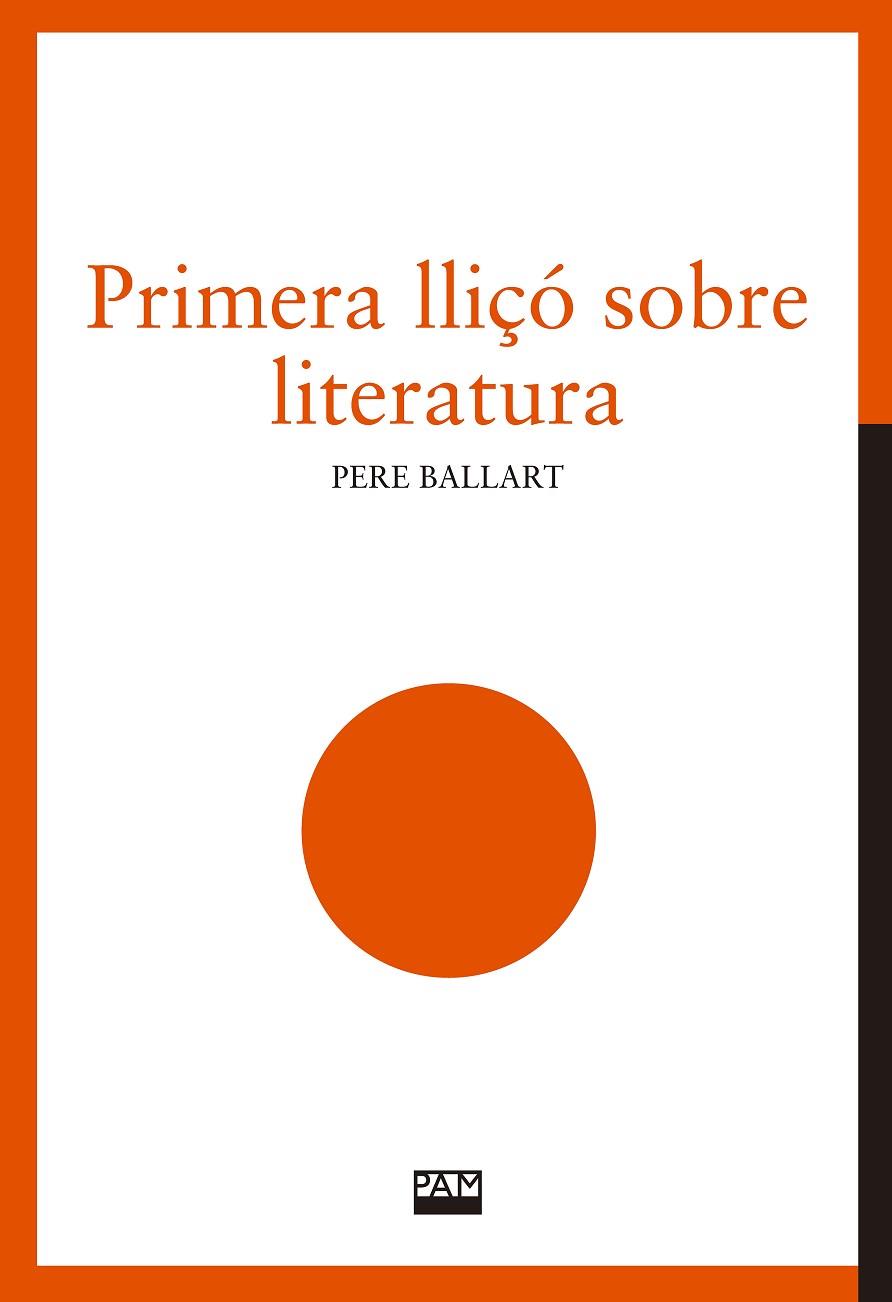 PRIMERA LLIÇÓ SOBRE LITERATURA | 9788491912774 | BALLART, PERE | Llibreria Online de Vilafranca del Penedès | Comprar llibres en català