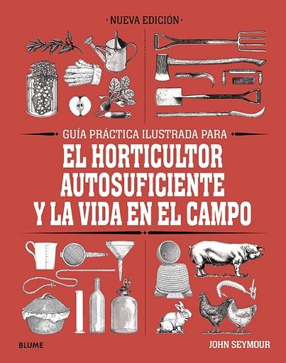 GUÍA PRÁCTICA PARA EL HORTICULTOR AUTOSUFICIENTE Y LA VIDA EN EL CAMPO | 9788418459061 | SEYMOUR, JOHN | Llibreria Online de Vilafranca del Penedès | Comprar llibres en català