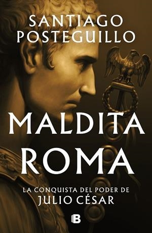 MALDITA ROMA ( CÉSAR 2 ) | 9788466676564 | POSTEGUILLO, SANTIAGO | Llibreria L'Odissea - Libreria Online de Vilafranca del Penedès - Comprar libros