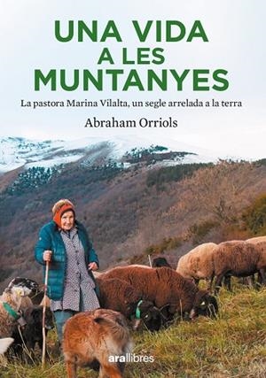 UNA VIDA A LES MUNTANYES | 9788411730204 | ORRIOLS GARCIA, ABRAHAM | Llibreria Online de Vilafranca del Penedès | Comprar llibres en català