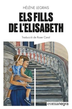 ELS FILLS DE L'ELISABETH | 9788419590428 | LEGRAIS, HÉLÈNE | Llibreria Online de Vilafranca del Penedès | Comprar llibres en català