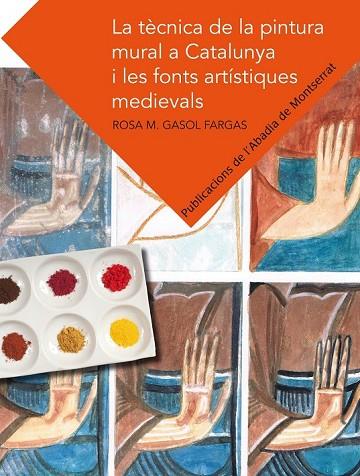 LA TECNICA DE LA PINTURA MURAL A CATALUNYA I LES FONTS ARTISTIQUES MEDIEVALS | 9788498835526 | GASOL FARGAS, ROSA MARIA | Llibreria Online de Vilafranca del Penedès | Comprar llibres en català