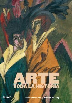 ARTE. TODA LA HISTORIA | 9788419094018 | FARTHING, STEPHEN/CORK, RICHARD | Llibreria Online de Vilafranca del Penedès | Comprar llibres en català