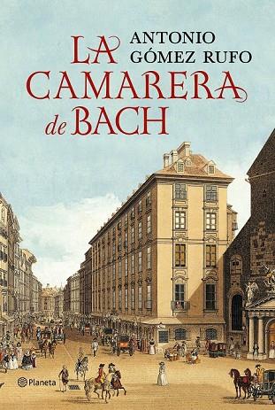 LA CAMARERA DE BACH | 9788408132516 | GOMEZ RUFO, ANTONIO | Llibreria Online de Vilafranca del Penedès | Comprar llibres en català