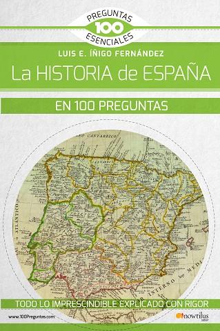 LA HISTORIA DE ESPAÑA EN 100 PREGUNTAS | 9788499679785 | ÍÑIGO FERNÁNDEZ, LUIS E. | Llibreria L'Odissea - Libreria Online de Vilafranca del Penedès - Comprar libros