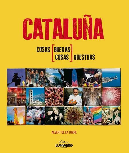 CATALUÑA COSAS BUENAS COSAS NUESTRAS | 9788497858540 | DE LA TORRE, ALBERT | Llibreria Online de Vilafranca del Penedès | Comprar llibres en català