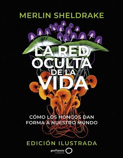 LA RED OCULTA DE LA VIDA ( EDICIÓN ILUSTRADA ) | 9788408276692 | SHELDRAKE, MERLIN | Llibreria Online de Vilafranca del Penedès | Comprar llibres en català