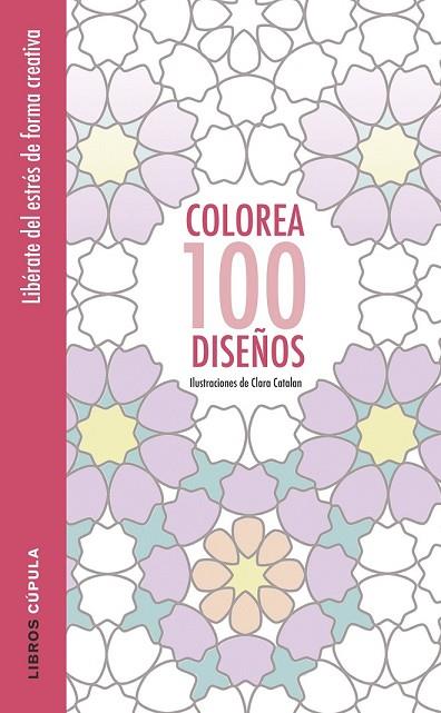 COLOREA 100 DISEÑOS | 9788448022037 | CATALAN, CLARA | Llibreria Online de Vilafranca del Penedès | Comprar llibres en català