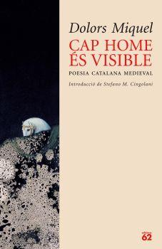 CAP HOME ES VISIBLE POESIA CATALANA MEDIEVAL | 9788429759198 | MIQUEL, DOLORS | Llibreria L'Odissea - Libreria Online de Vilafranca del Penedès - Comprar libros