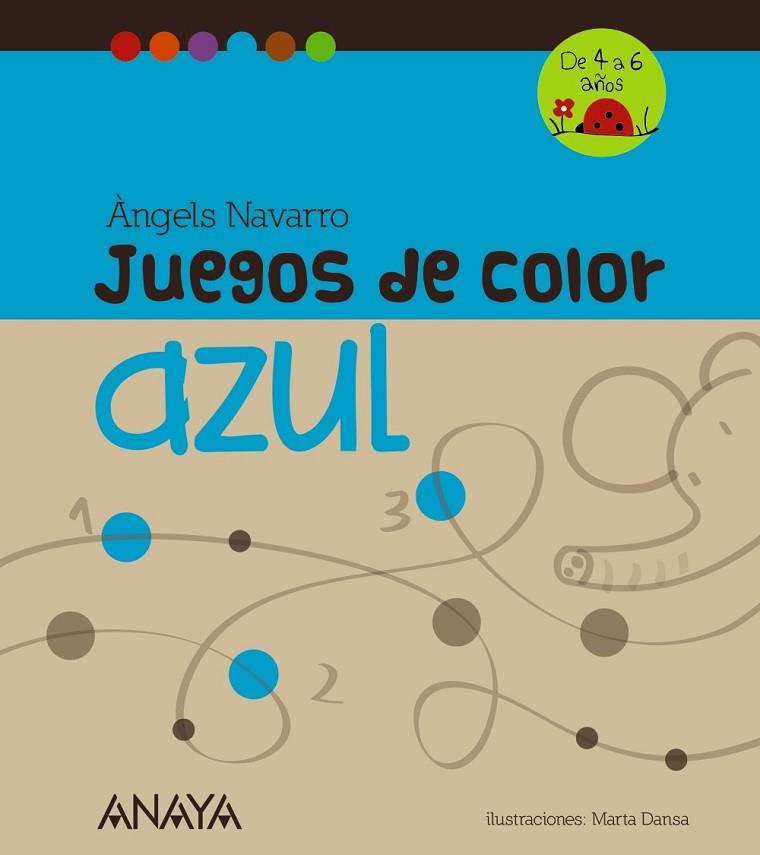 JUEGOS DE COLOR AZUL DE 4 A 6 AÑOS | 9788467840254 | NAVARRO, ÀNGELS | Llibreria Online de Vilafranca del Penedès | Comprar llibres en català