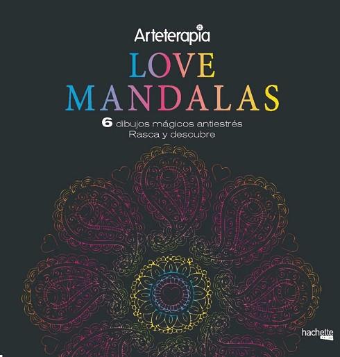 ARTETERAPIA.  LOVE MANDALAS. 6 DIBUJOS MÁGICOS: RASCA Y DESCUBRE | 9788417240653 | VARIOS AUTORES | Llibreria Online de Vilafranca del Penedès | Comprar llibres en català