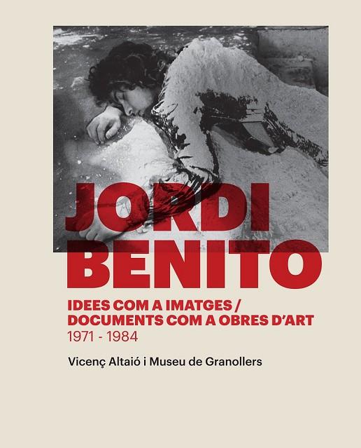 JORDI BENITO IDEES COM A IMATGES / DOCUMENTS COM A OBRES D'ART (1971-1984) | 9788416033591 | ALTAIÓ, VICENÇ / MUSEU DE GRANOLLERS | Llibreria L'Odissea - Libreria Online de Vilafranca del Penedès - Comprar libros