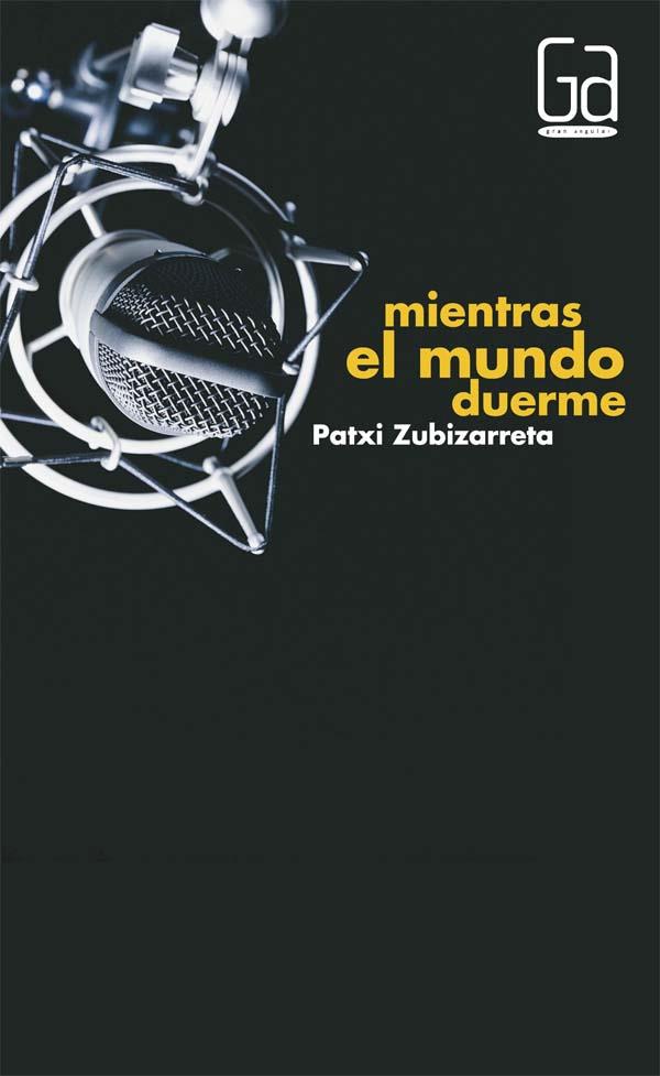 MIENTRAS EL MUNDO DUERME | 9788467543520 | ZUBIZARRETA, PATXI | Llibreria Online de Vilafranca del Penedès | Comprar llibres en català