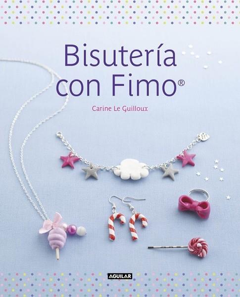 BISUTERÍA CON FIMO | 9788403514881 | LE GUILLOUX, CARINE | Llibreria Online de Vilafranca del Penedès | Comprar llibres en català