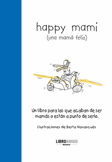 HAPPY MAMI (UNA MAMA FELIZ) | 9788496708457 | ALONSO, EVA | Llibreria Online de Vilafranca del Penedès | Comprar llibres en català